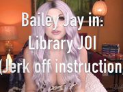 Bailey Jay in: Library JOI (Jerk off instruction)