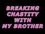 Xev Bellringer - Breaking Chastity With My Brother