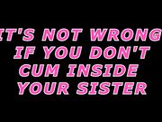 Xev Bellringer - It's Not Wrong If You Don't Cum Inside Your Sister