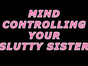 Dev Bellringer- Mind Controlling your slutty sister