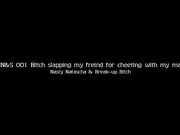 Bitch slapping my freind for cheeting with my man