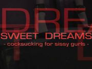 Sweet Sissy Dreams