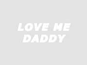 Love me Daddy