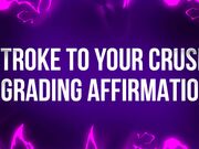 Stroke to your Crush Degrading Affirmations