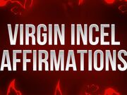 Virgin Incel Affirmations for Unfuckable Losers