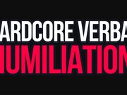 Hardcore Verbal Humiliation!