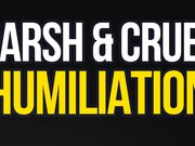 Harsh & Cruel Verbal Humiliation