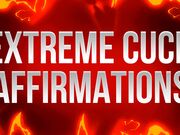 Extreme Cuck Affirmations for Beta Losers