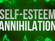 Self-Esteem Annihilation Affirmations