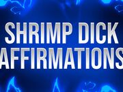 Shrimp Dick Affirmations for Small Penis Losers