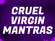 Cruel Virgin Mantras for Pussy Free Losers