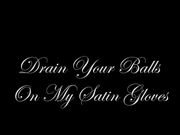 Glovemansion – Drain your balls on My satin gloves