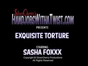 SilverCherrys Handjobs With a Twist - Sasha Foxxx - Exquisite Torture