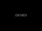 Goddess Alexandra Snow - Denied