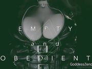 Goddess Zenova - Empty and Obedient