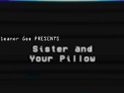 TheEleanorGee_Sister-and-Your-Pillow.mp4