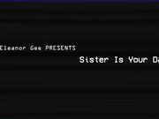 TheEleanorGee_Sister-Is-Your-Date.mp4