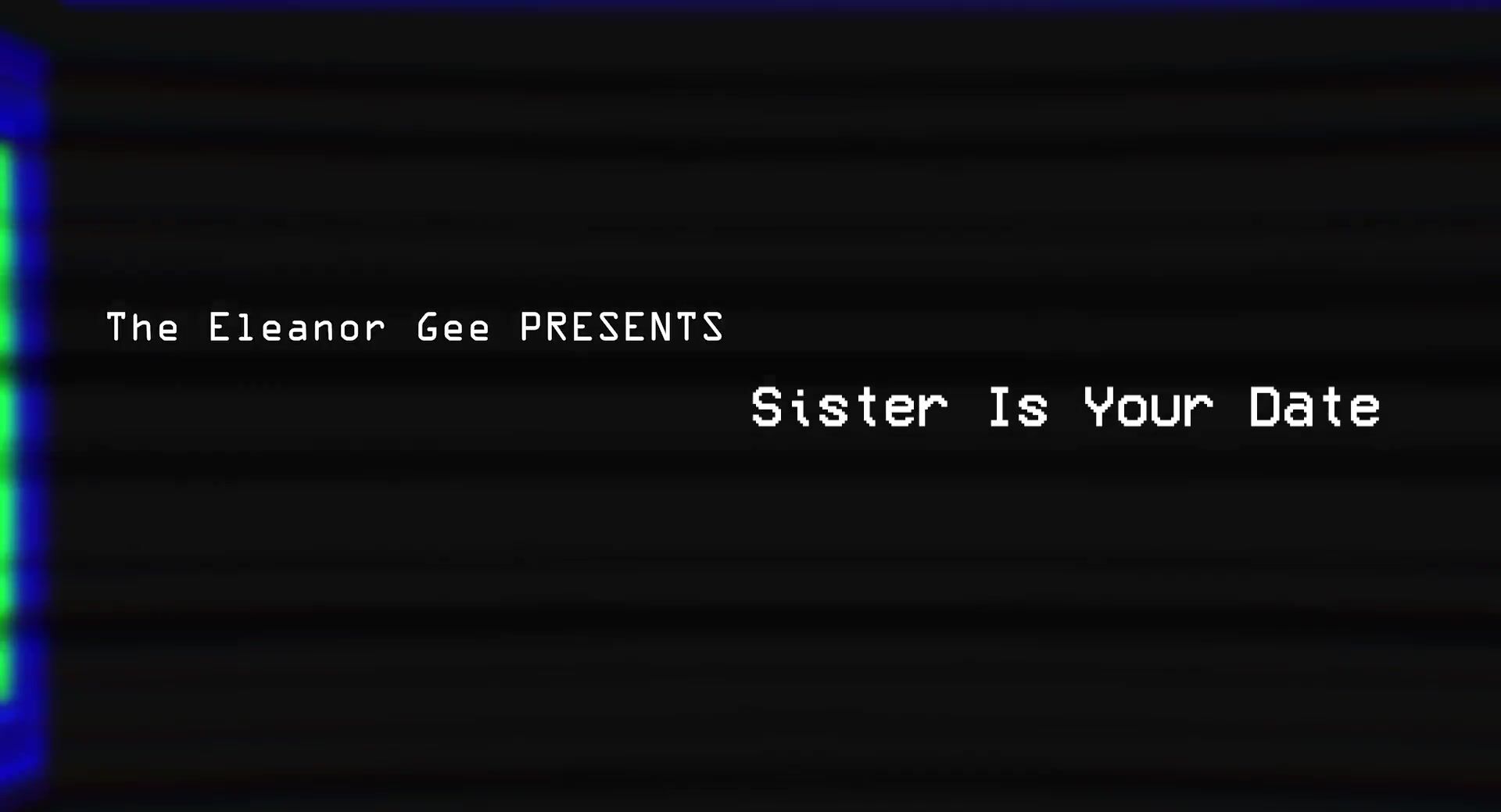TheEleanorGee_Sister-Is-Your-Date.mp4